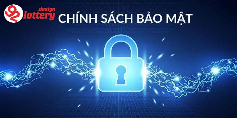 Chính Sách Bảo Mật 92LOTTERY - An Toàn Dữ Liệu Đỉnh Cao 5 Tổng quan về chính sách bảo mật 92LOTTERY