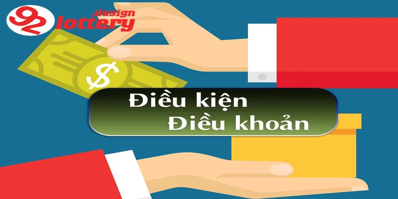 Điều Khoản Và Điều Kiện Tại 92LOTTERY - Những Gì Cần Biết 6 Nội dung chính của điều khoản và điều kiện tại 92LOTTERY