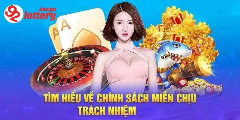 Miễn Trừ Trách Nhiệm 92LOTTERY - Rõ Quyền Lợi Và Nghĩa Vụ 8 Các yếu tố cần lưu ý trong chính sách miễn trừ trách nhiệm